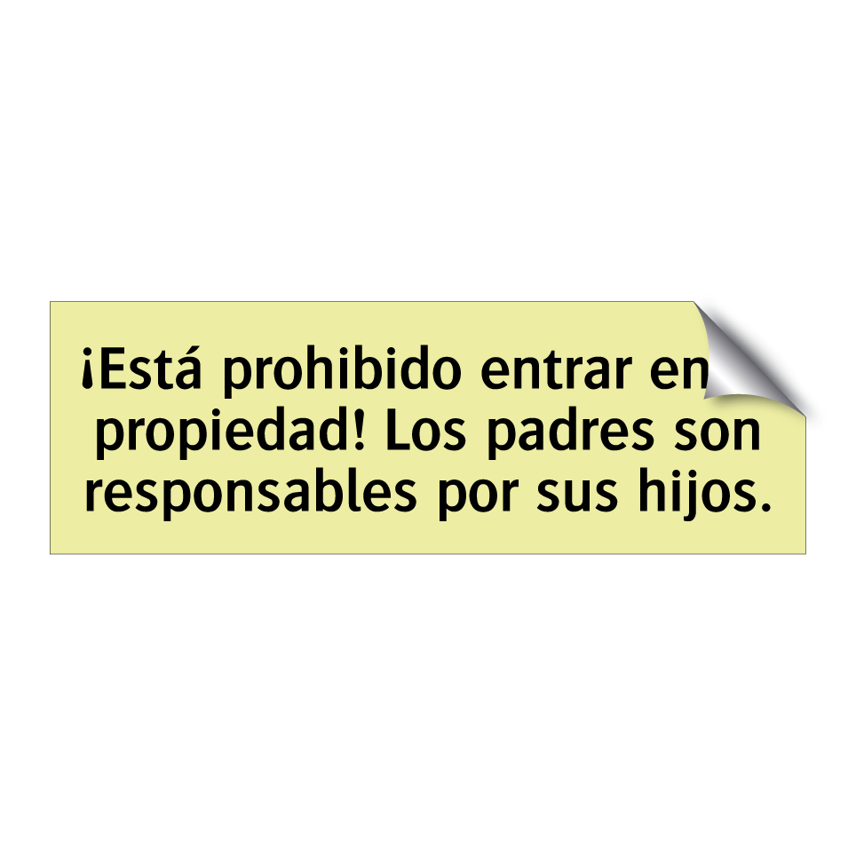 ¡Está prohibido entrar en la propiedad! Los padres son responsables por sus hijos.
