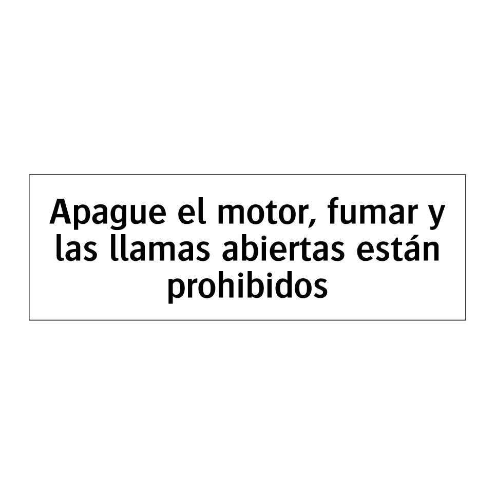 Apague el motor, fumar y las llamas abiertas están prohibidos