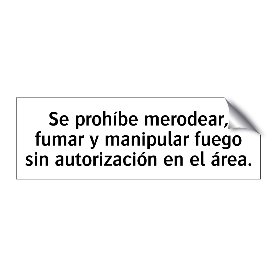 Se prohíbe merodear, fumar y manipular fuego sin autorización en el área.