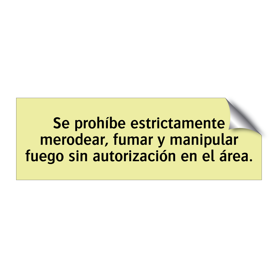 Se prohíbe estrictamente merodear, fumar y manipular fuego sin autorización en el área.