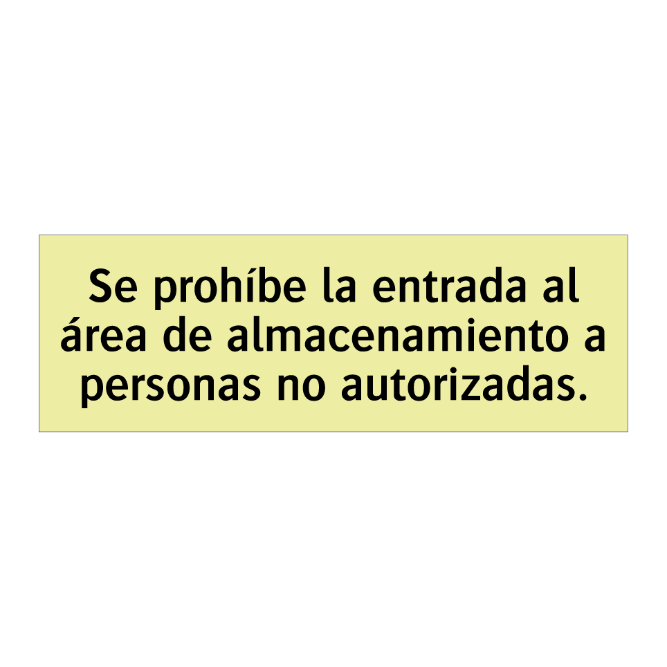 Se prohíbe la entrada al área de almacenamiento a personas no autorizadas.