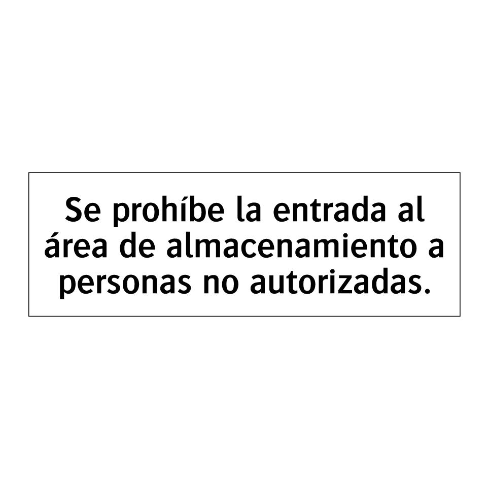 Se prohíbe la entrada al área de almacenamiento a personas no autorizadas.