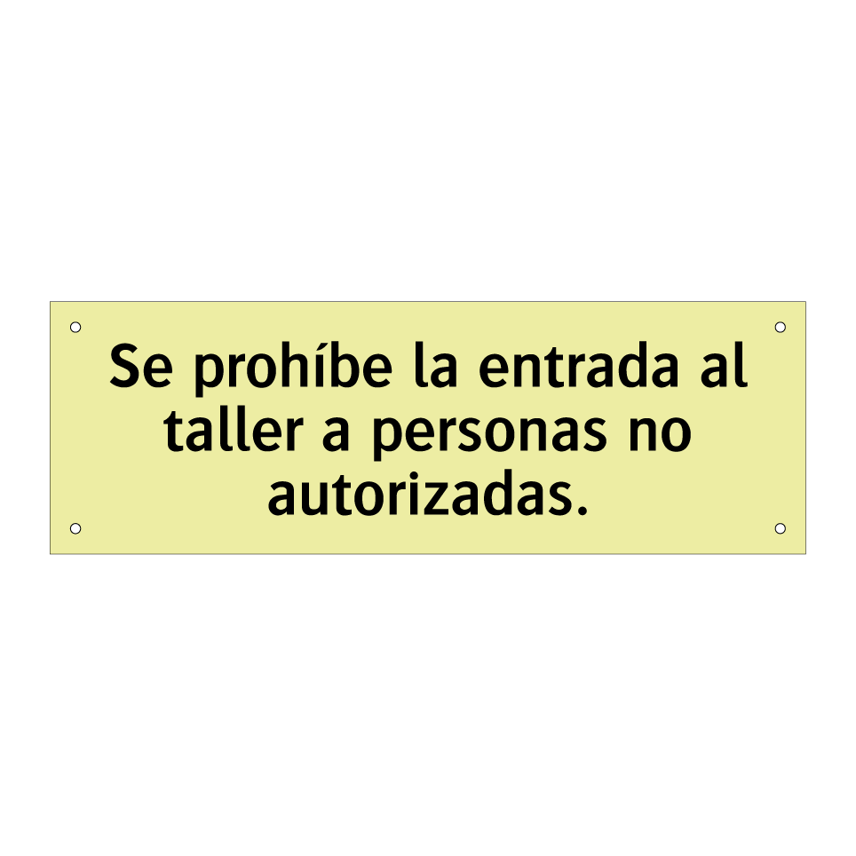 Se prohíbe la entrada al taller a personas no autorizadas.