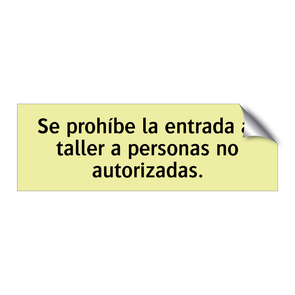 Se prohíbe la entrada al taller a personas no autorizadas.