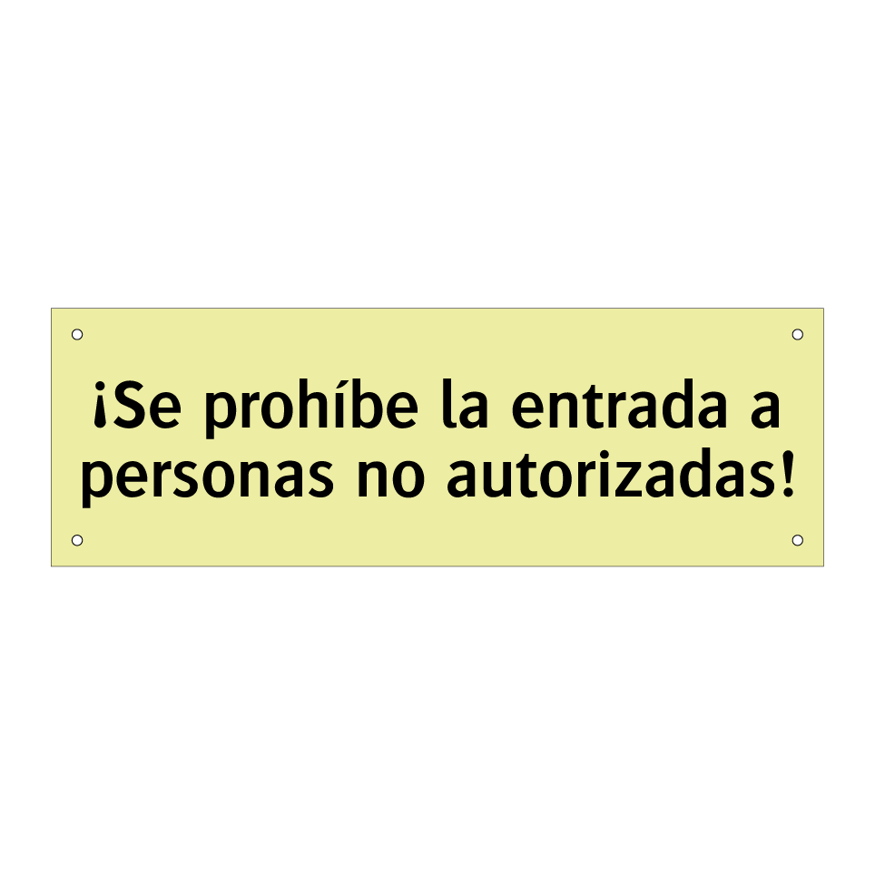 ¡Se prohíbe la entrada a personas no autorizadas!