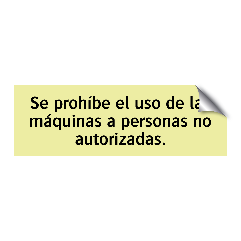 Se prohíbe el uso de las máquinas a personas no autorizadas.