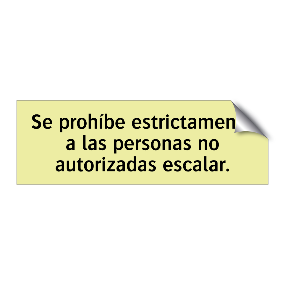 Se prohíbe estrictamente a las personas no autorizadas escalar.