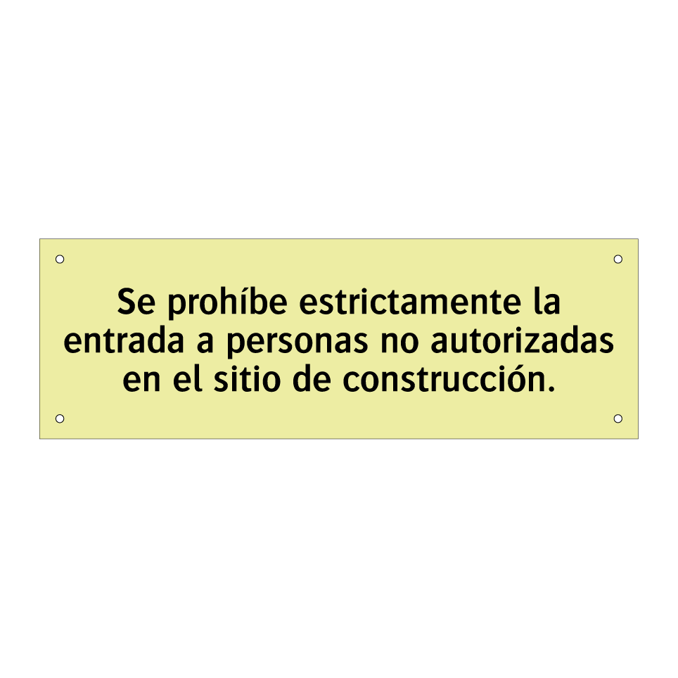 Se prohíbe estrictamente la entrada a personas no autorizadas en el sitio de construcción.