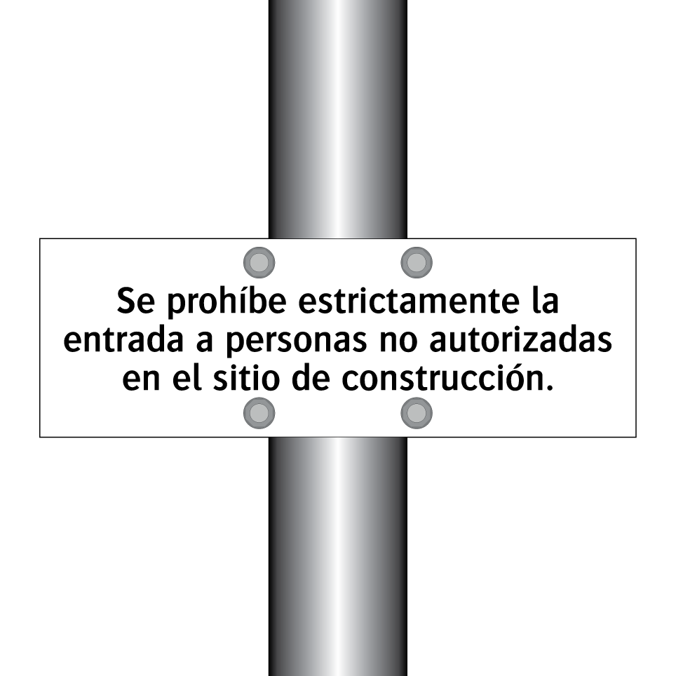 Se prohíbe estrictamente la entrada a personas no autorizadas en el sitio de construcción.
