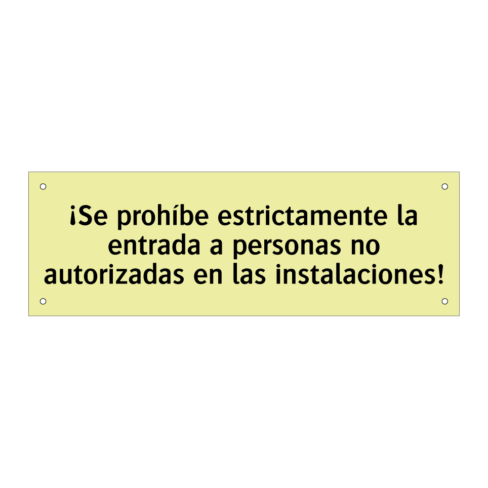 ¡Se prohíbe estrictamente la entrada a personas no autorizadas en las instalaciones!