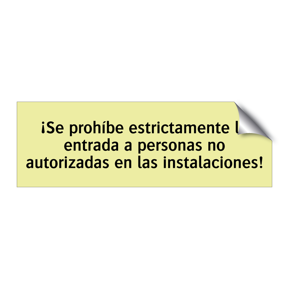 ¡Se prohíbe estrictamente la entrada a personas no autorizadas en las instalaciones!