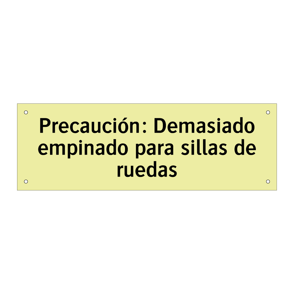 Precaución: Demasiado empinado para sillas de ruedas