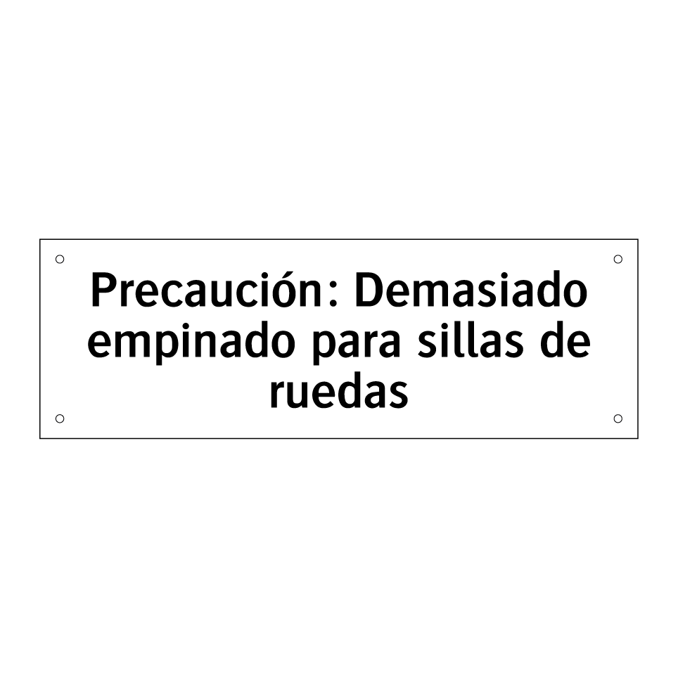 Precaución: Demasiado empinado para sillas de ruedas