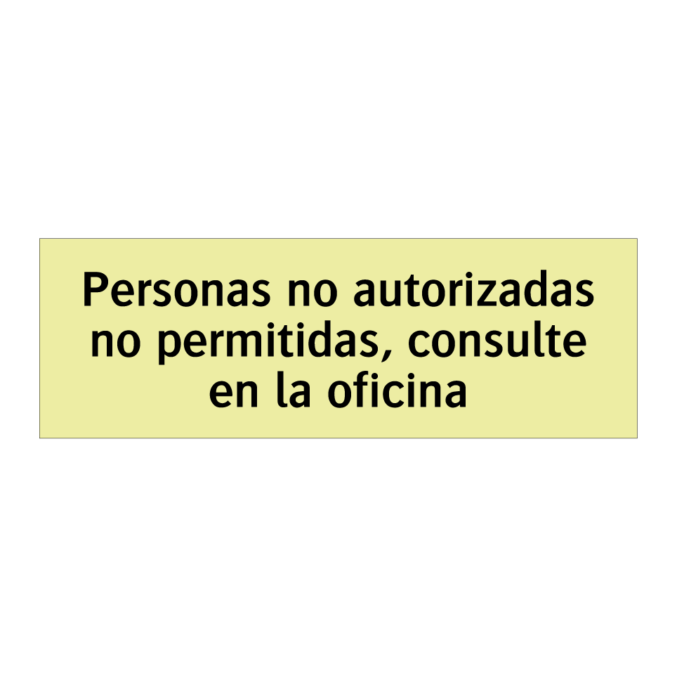 Personas no autorizadas no permitidas, consulte en la oficina