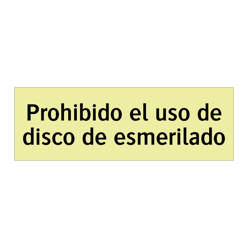 Prohibido el uso de disco de esmerilado