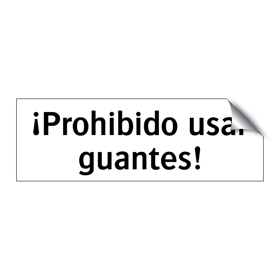¡Prohibido usar guantes!