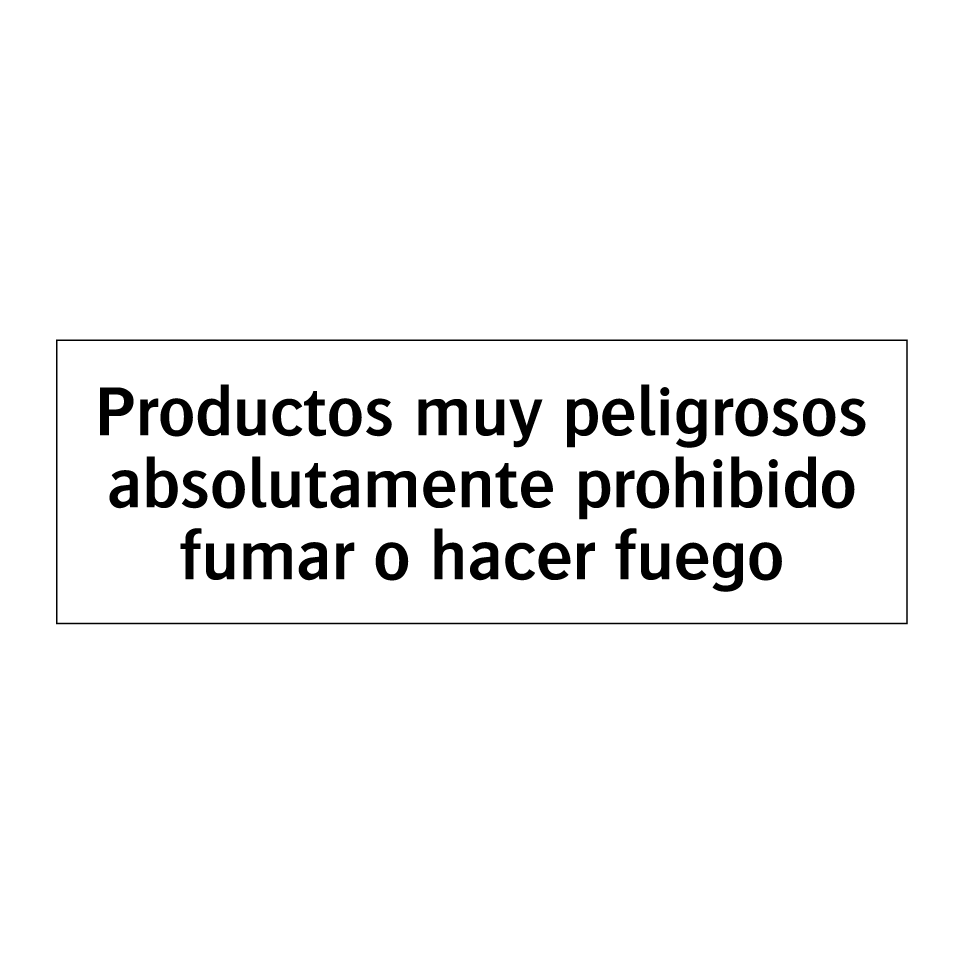 Productos muy peligrosos absolutamente prohibido fumar o hacer fuego