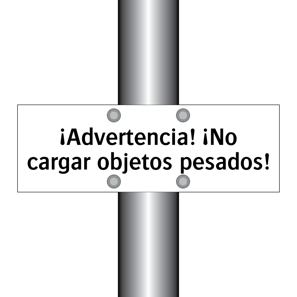 ¡Advertencia! ¡No cargar objetos pesados!