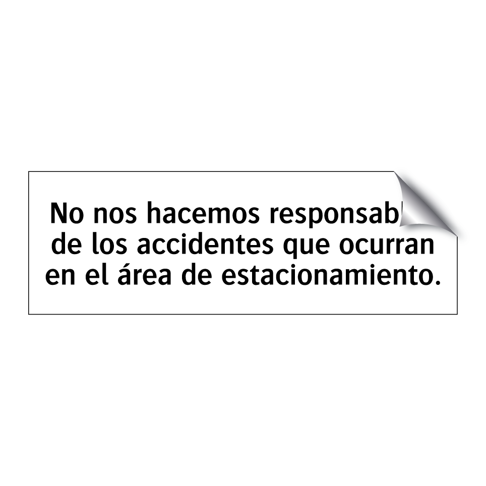 No nos hacemos responsables de los accidentes que ocurran en el área de estacionamiento.