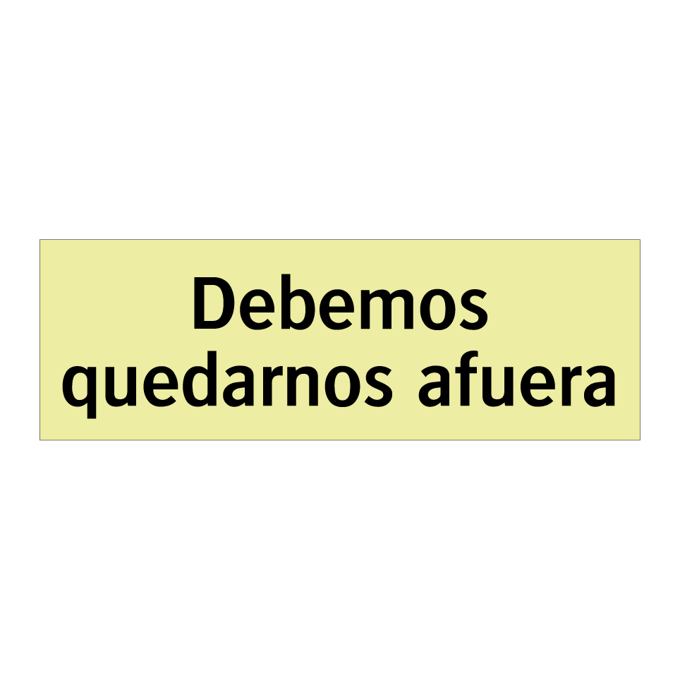 Debemos quedarnos afuera