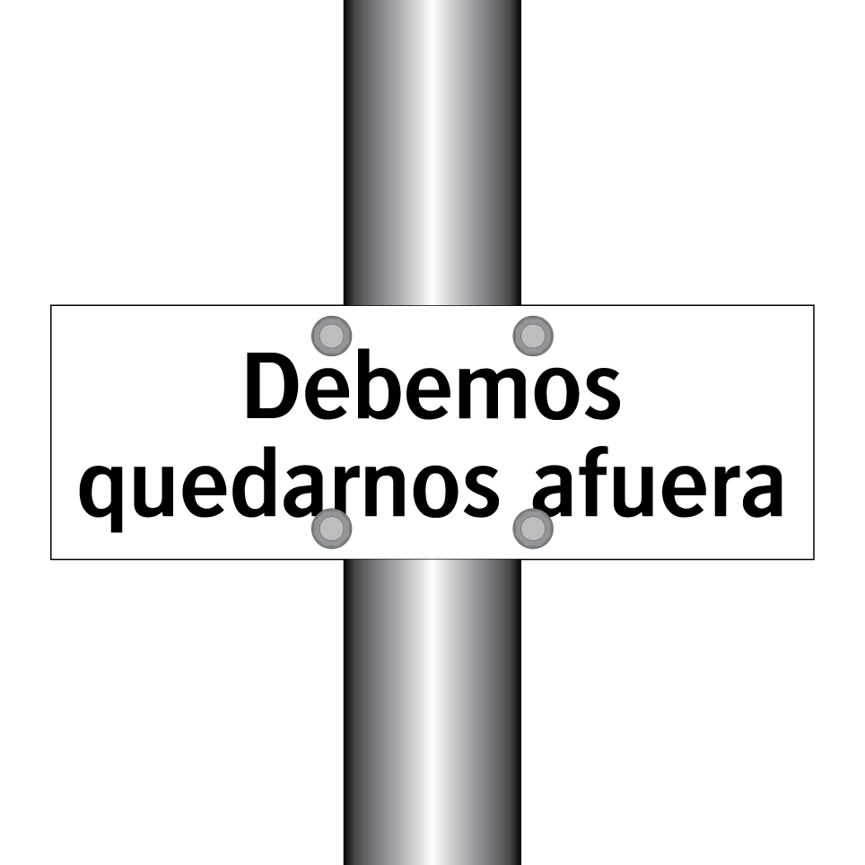 Debemos quedarnos afuera