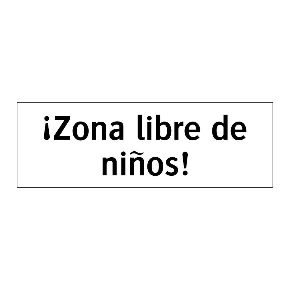 ¡Zona libre de niños!