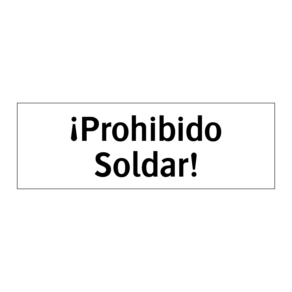 ¡Prohibido Soldar!