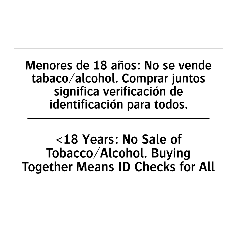 Menores de 18 años: No se vende tabaco/alcohol. Comprar juntos significa verificación de identificación para todos. - <18 Years: No Sale of Tobacco/Alcohol. Buying Together Means ID Checks for All