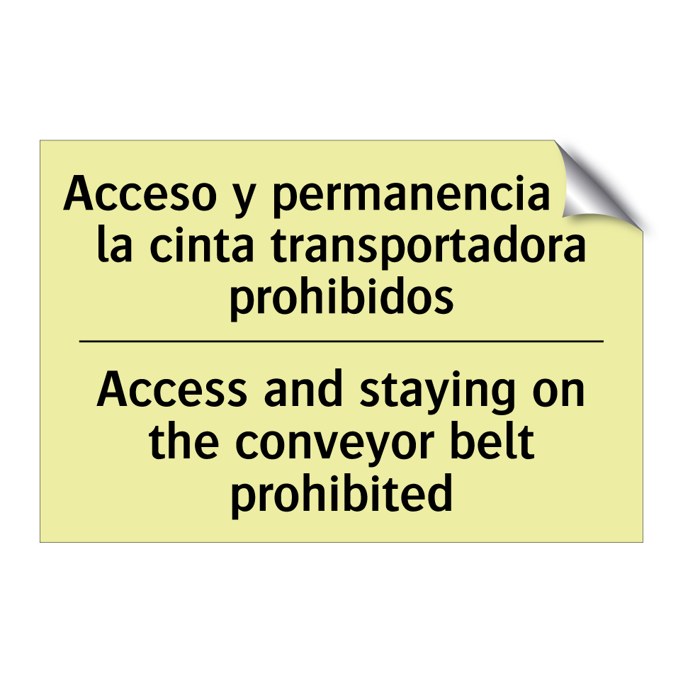 Acceso y permanencia en la cinta transportadora prohibidos - Access and staying on the conveyor belt prohibited