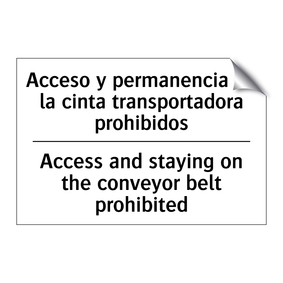 Acceso y permanencia en la cinta transportadora prohibidos - Access and staying on the conveyor belt prohibited