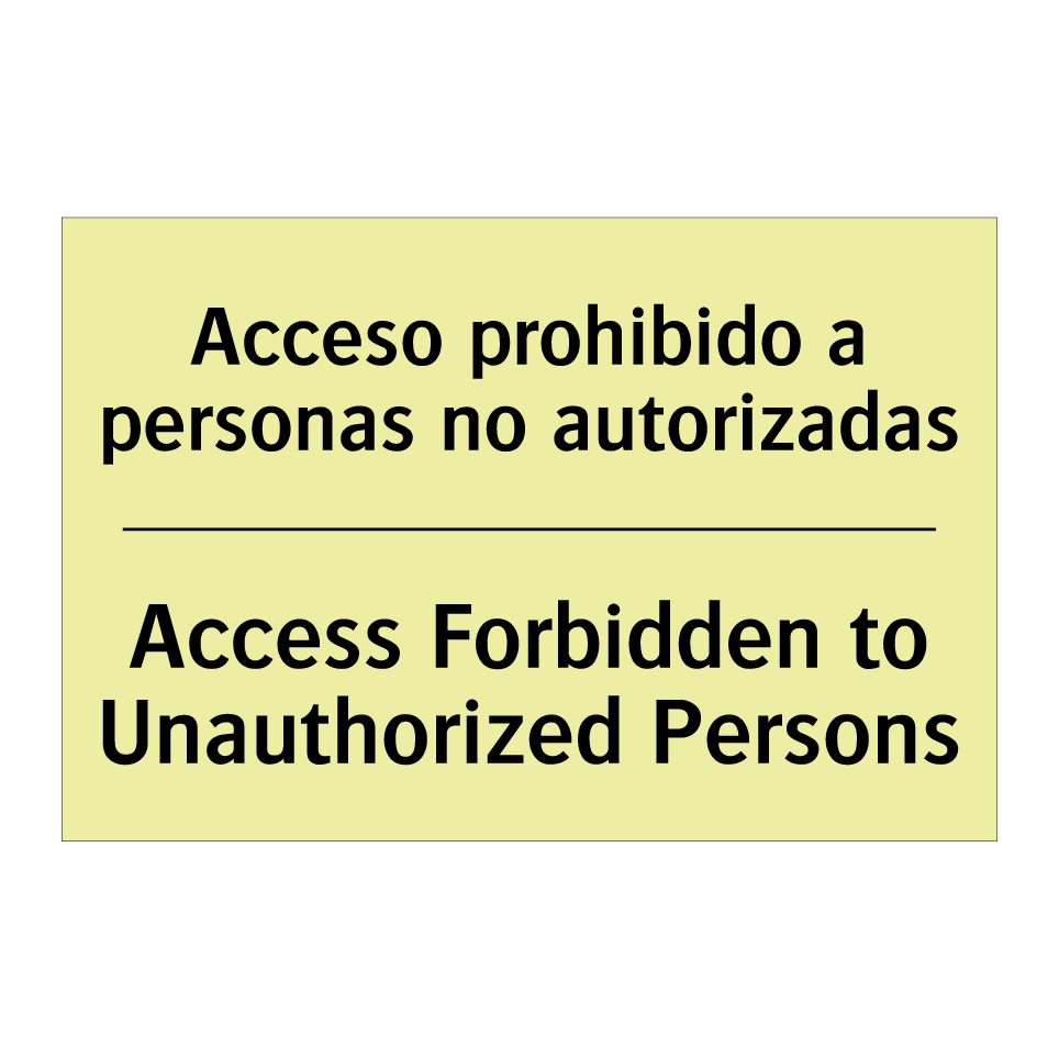 Acceso prohibido a personas no autorizadas - Access Forbidden to Unauthorized Persons