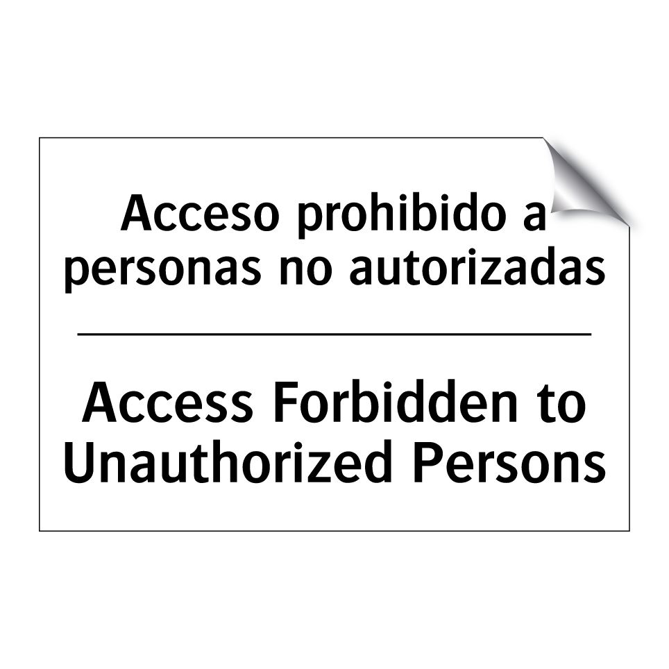 Acceso prohibido a personas no autorizadas - Access Forbidden to Unauthorized Persons