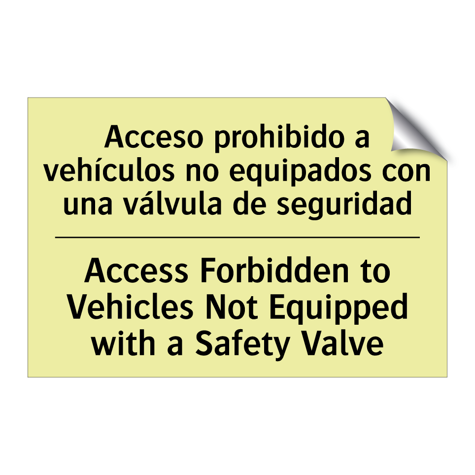 Acceso prohibido a vehículos no equipados con una válvula de seguridad - Access Forbidden to Vehicles Not Equipped with a Safety Valve