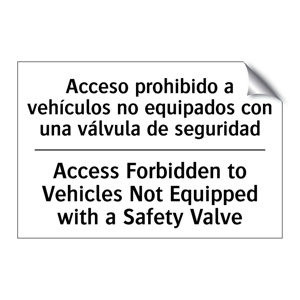 Acceso prohibido a vehículos no equipados con una válvula de seguridad - Access Forbidden to Vehicles Not Equipped with a Safety Valve