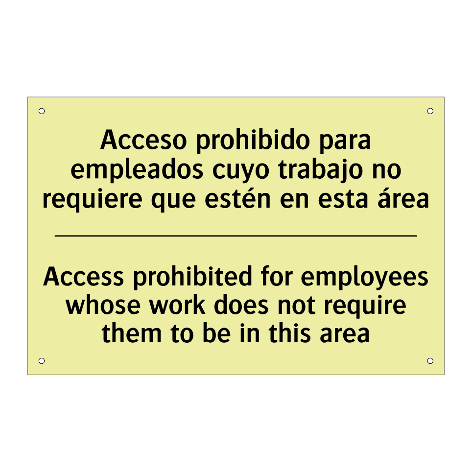 Acceso prohibido para empleados cuyo trabajo no requiere que estén en esta área - Access prohibited for employees whose work does not require them to be in this area