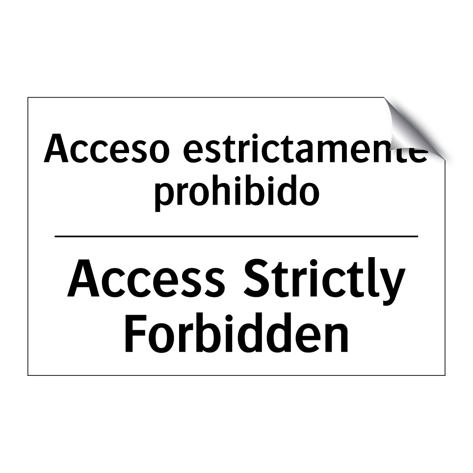 Acceso estrictamente prohibido - Access Strictly Forbidden