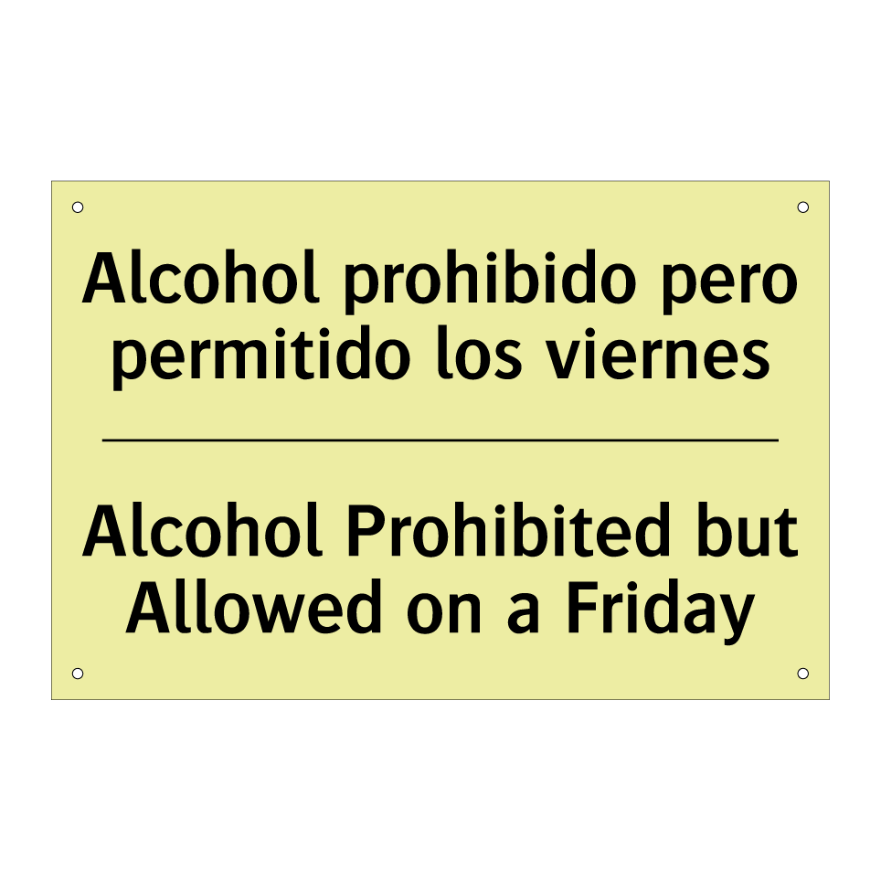 Alcohol prohibido pero permitido los viernes - Alcohol Prohibited but Allowed on a Friday