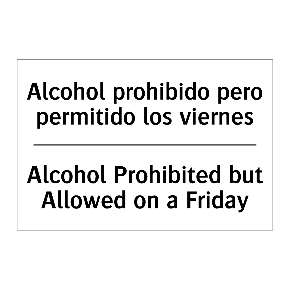 Alcohol prohibido pero permitido los viernes - Alcohol Prohibited but Allowed on a Friday