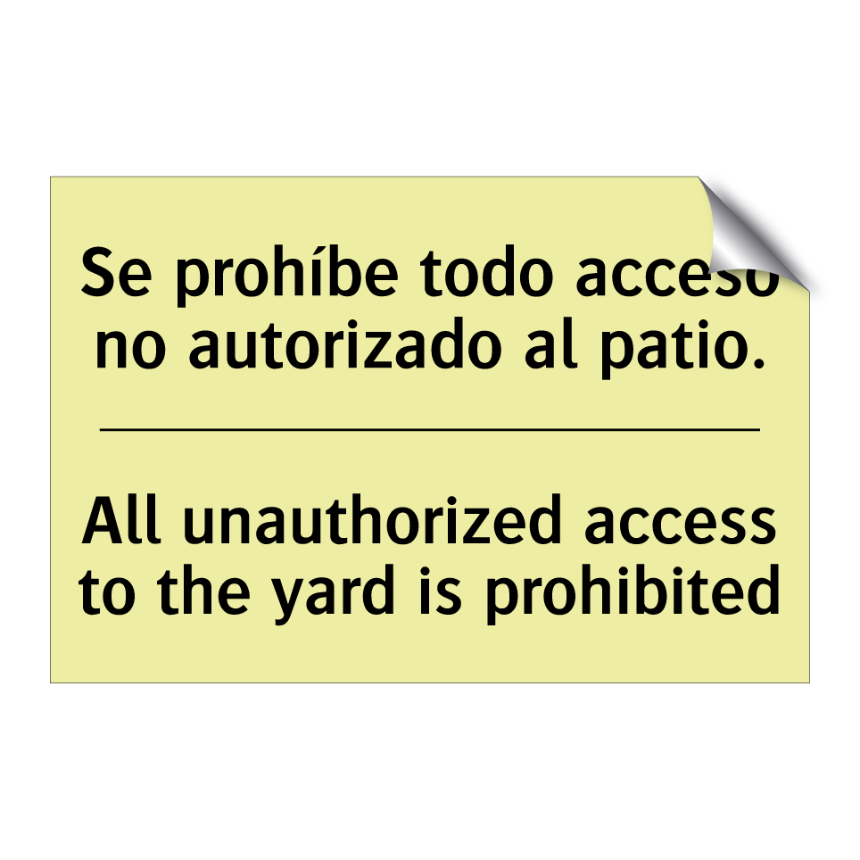 Se prohíbe todo acceso no autorizado al patio. - All unauthorized access to the yard is prohibited