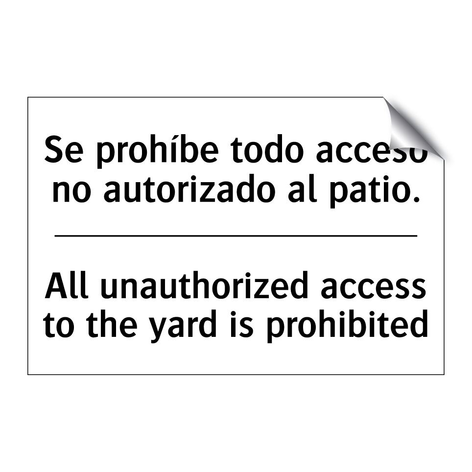 Se prohíbe todo acceso no autorizado al patio. - All unauthorized access to the yard is prohibited