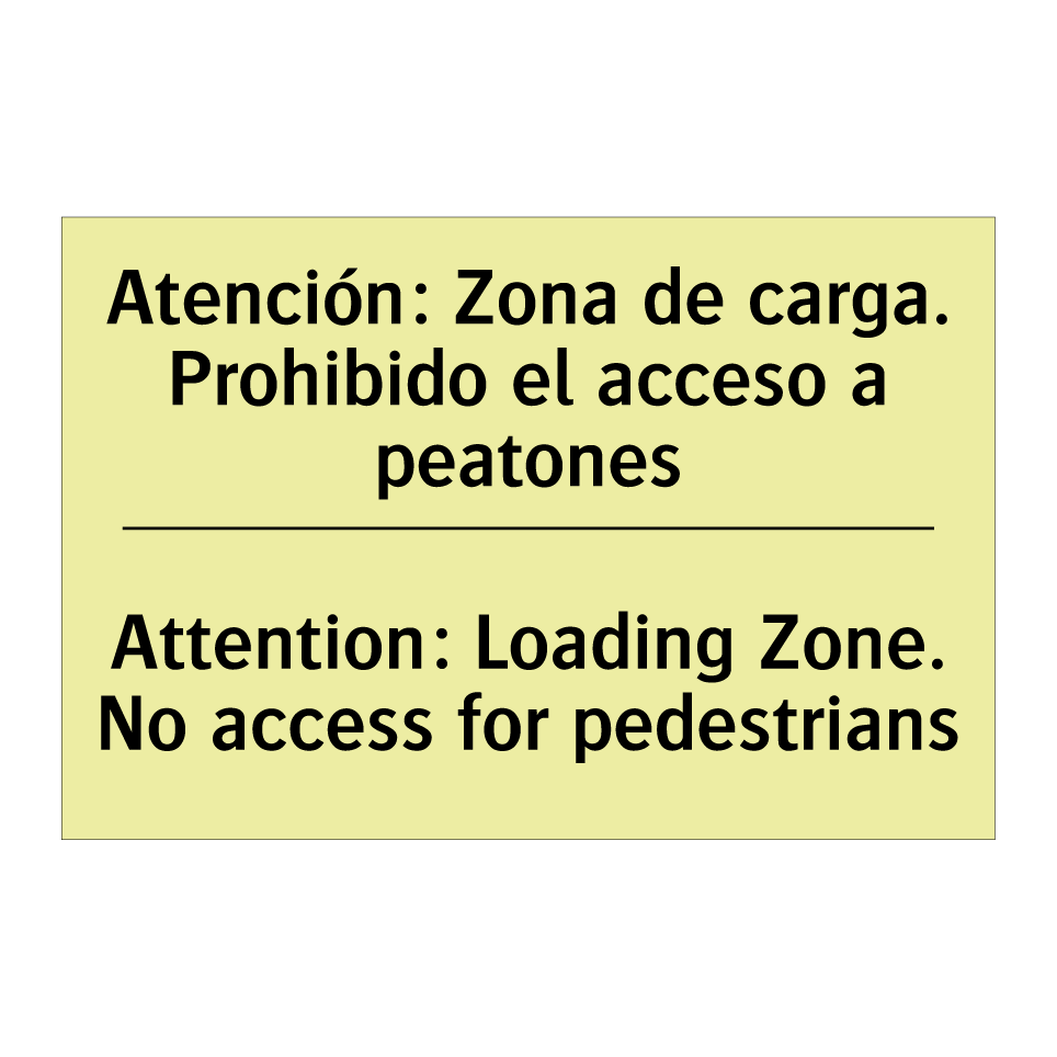 Atención: Zona de carga. Prohibido el acceso a peatones - Attention: Loading Zone. No access for pedestrians