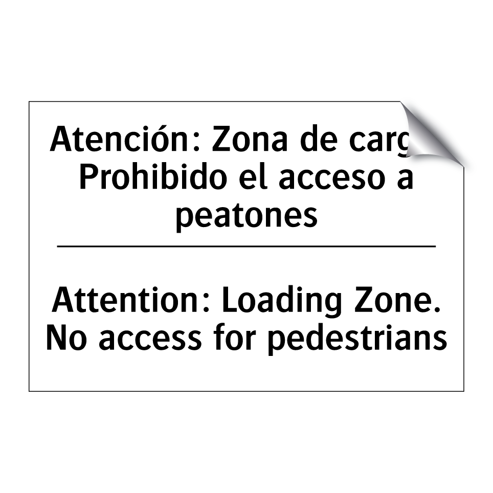 Atención: Zona de carga. Prohibido el acceso a peatones - Attention: Loading Zone. No access for pedestrians