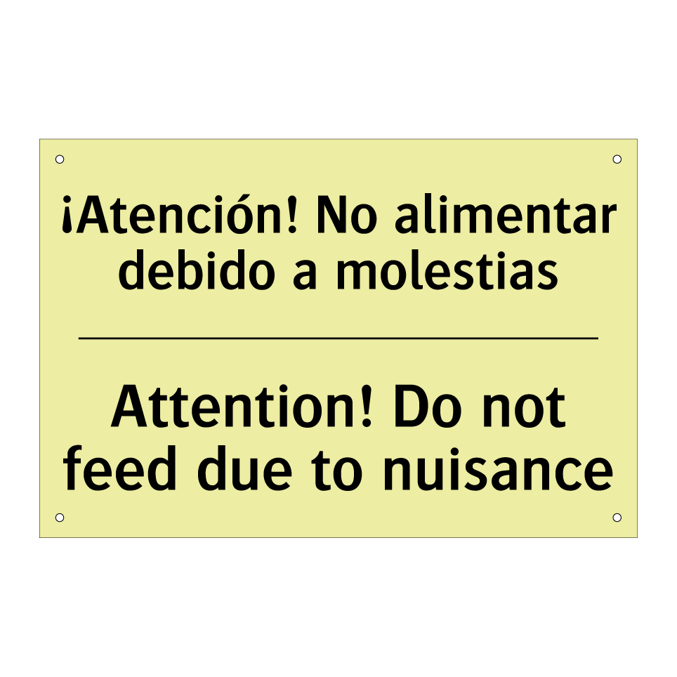 ¡Atención! No alimentar debido a molestias - Attention! Do not feed due to nuisance