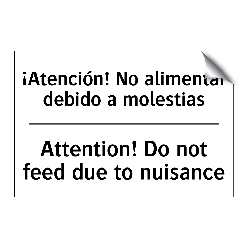 ¡Atención! No alimentar debido a molestias - Attention! Do not feed due to nuisance