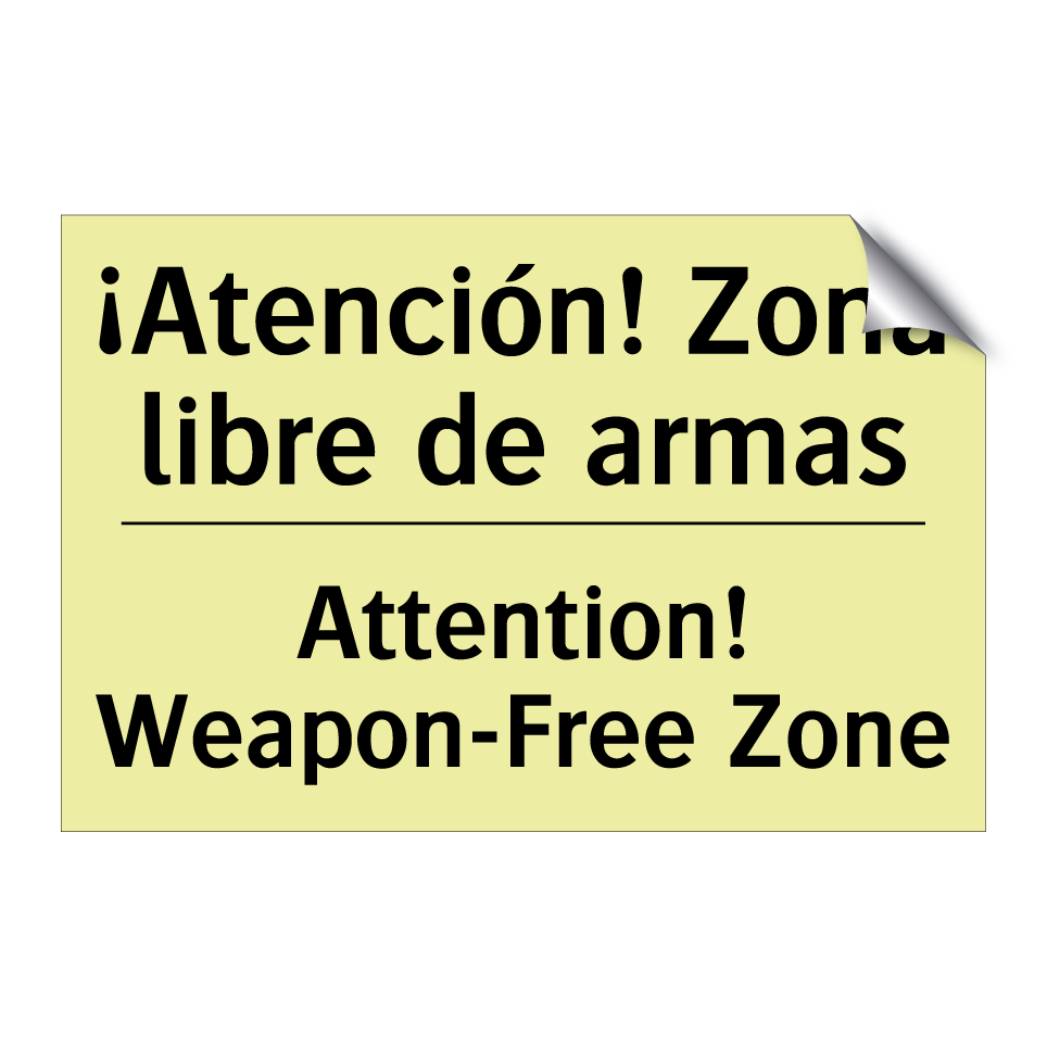 ¡Atención! Zona libre de armas - Attention! Weapon-Free Zone