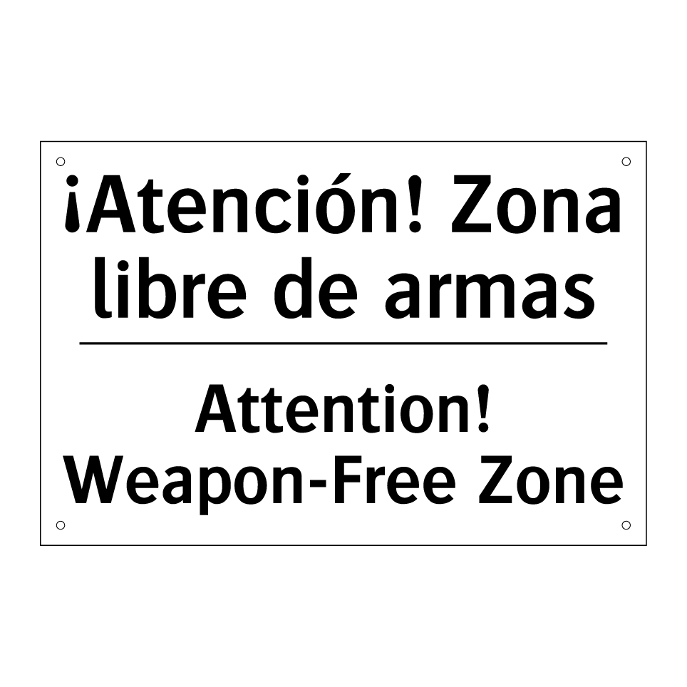 ¡Atención! Zona libre de armas - Attention! Weapon-Free Zone