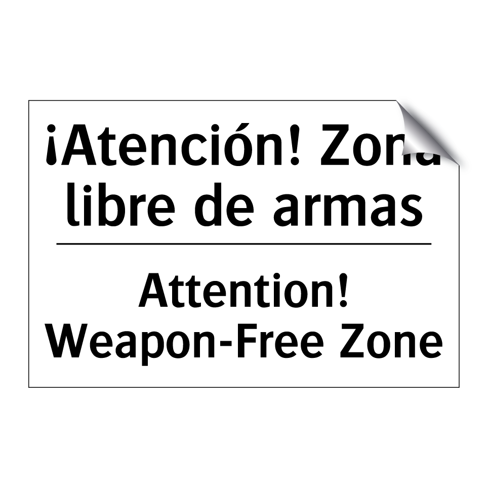 ¡Atención! Zona libre de armas - Attention! Weapon-Free Zone