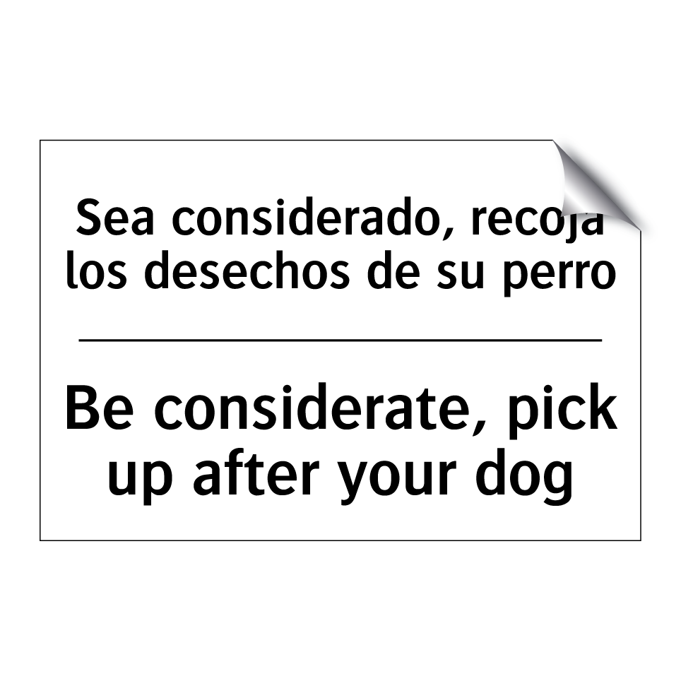 Sea considerado, recoja los desechos de su perro - Be considerate, pick up after your dog