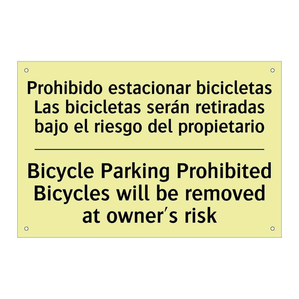 Prohibido estacionar bicicletas Las bicicletas serán retiradas bajo el riesgo del propietario - Bicycle Parking Prohibited Bicycles will be removed at owner's risk