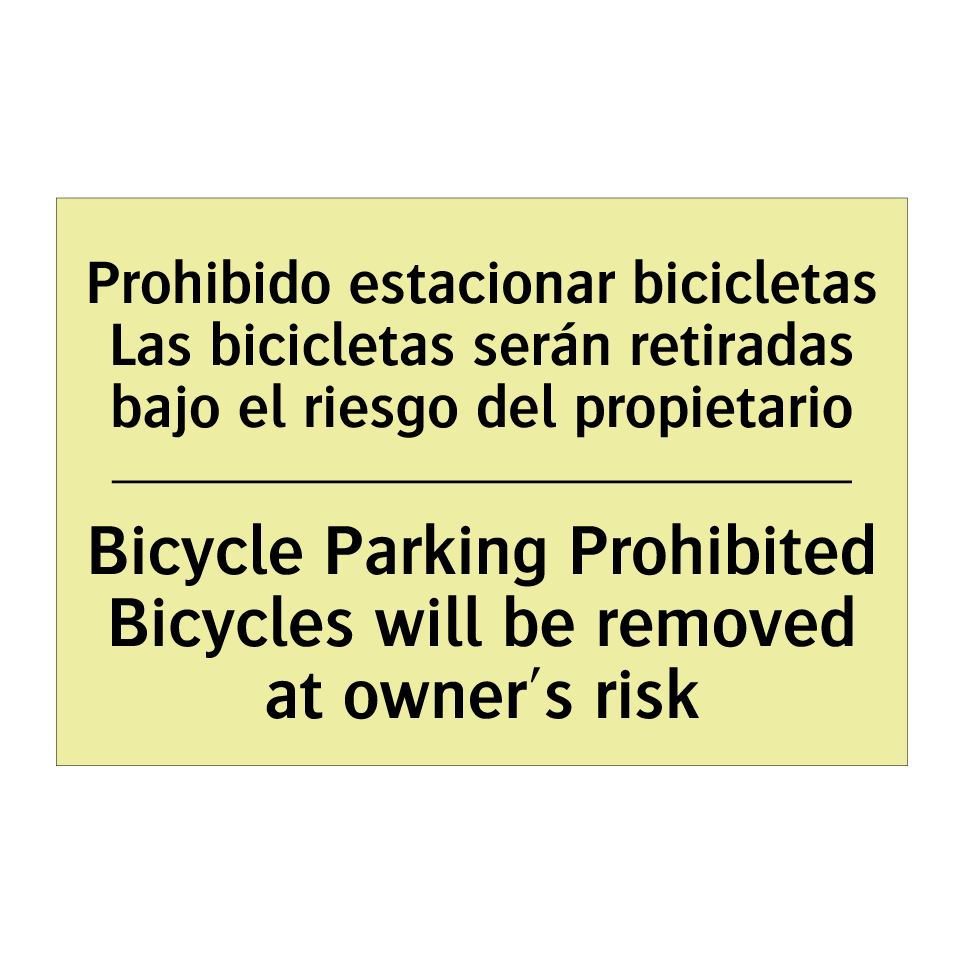 Prohibido estacionar bicicletas Las bicicletas serán retiradas bajo el riesgo del propietario - Bicycle Parking Prohibited Bicycles will be removed at owner's risk